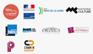 Partenaires : Département de la Mayenne, Ministère de la culture et de la communication, Région Pays-de-la-Loire, Mayenne Culture, Ici Mayenne, Bouger en Mayenne, Atmosphères 53, Syndicat National des Scènes Publiques, Partenaires culturels grand ouest, Chainon Manquant